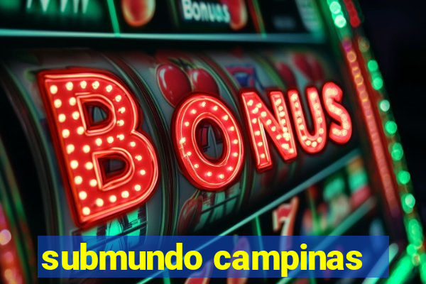 submundo campinas